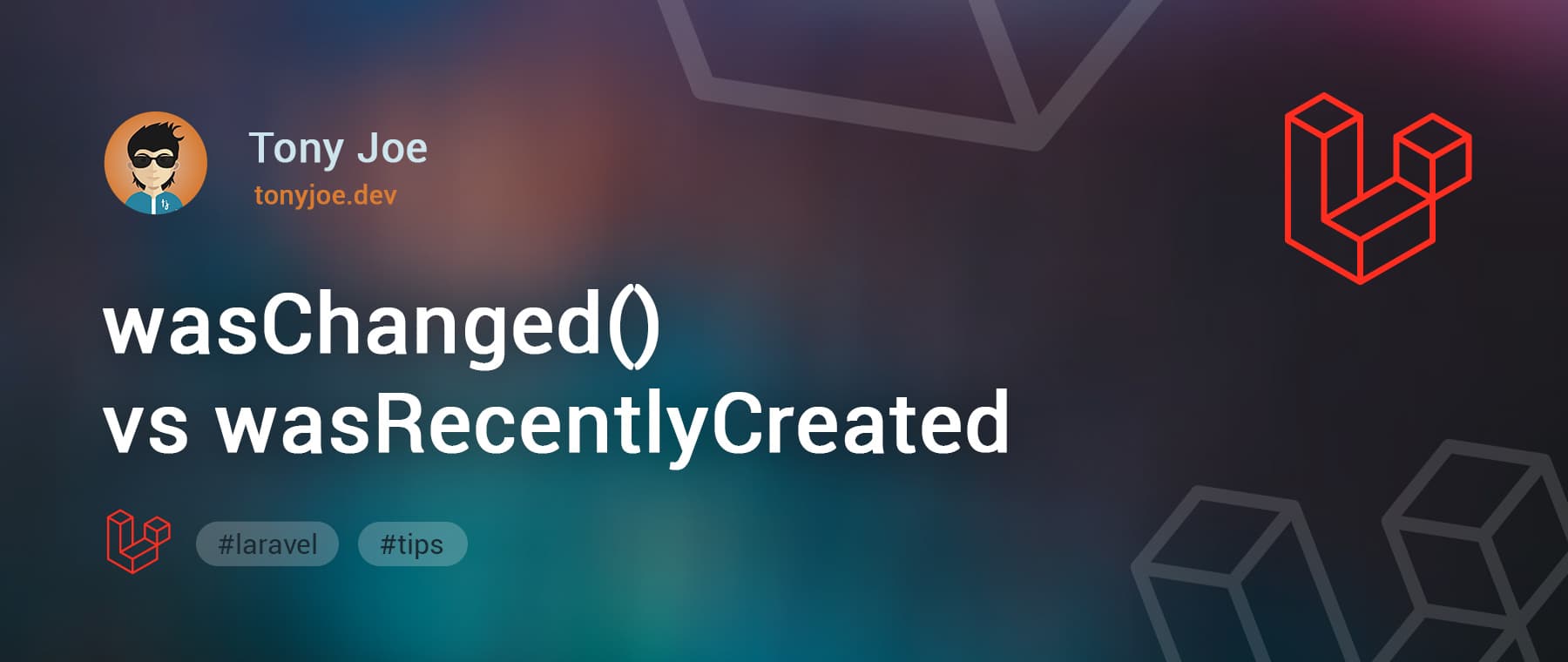 wasChanged() vs wasRecentlyCreated - Laravel Tips