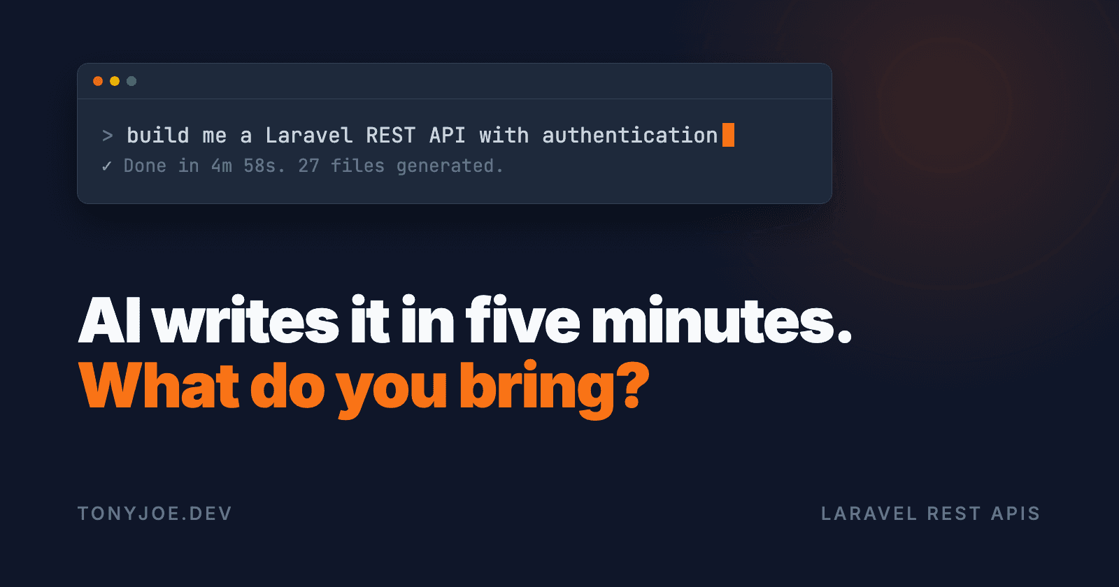 AI writes your API in five minutes. What do you bring?